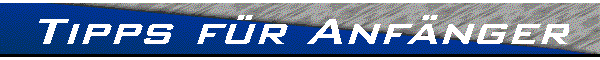 Tipps f�r Anf�nger